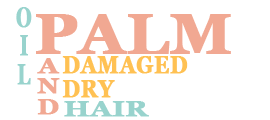 Palm oli for dry and damaged hair!